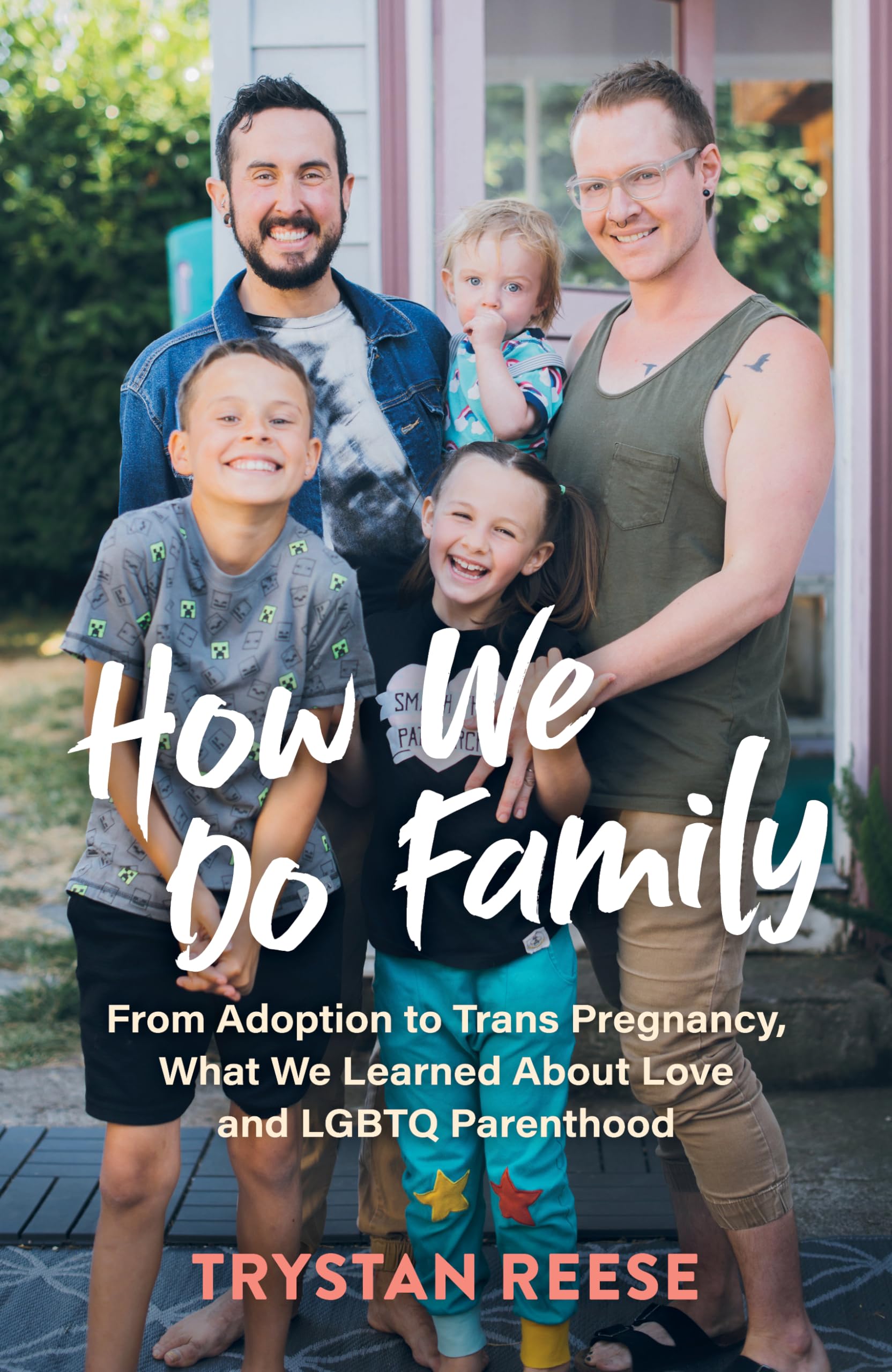 How We Do Family: From Adoption to Trans Pregnancy, What We Learned about Love and LGBTQ Parenthood - 8770