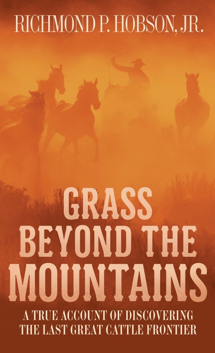 Grass Beyond the Mountains: Discovering the Last Great Cattle Frontier - 8957