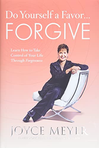 Do Yourself a Favor...Forgive: Learn How to Take Control of Your Life Through Forgiveness - 6916