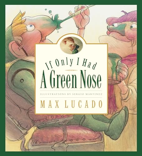 If Only I Had a Green Nose (Max Lucado's Wemmicks) - 3257