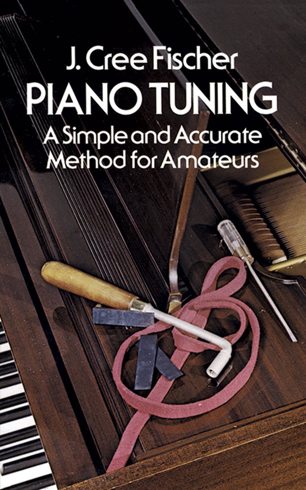 Piano Tuning: A Simple and Accurate Method for Amateurs (Dover Books On Music: Piano) - 1417