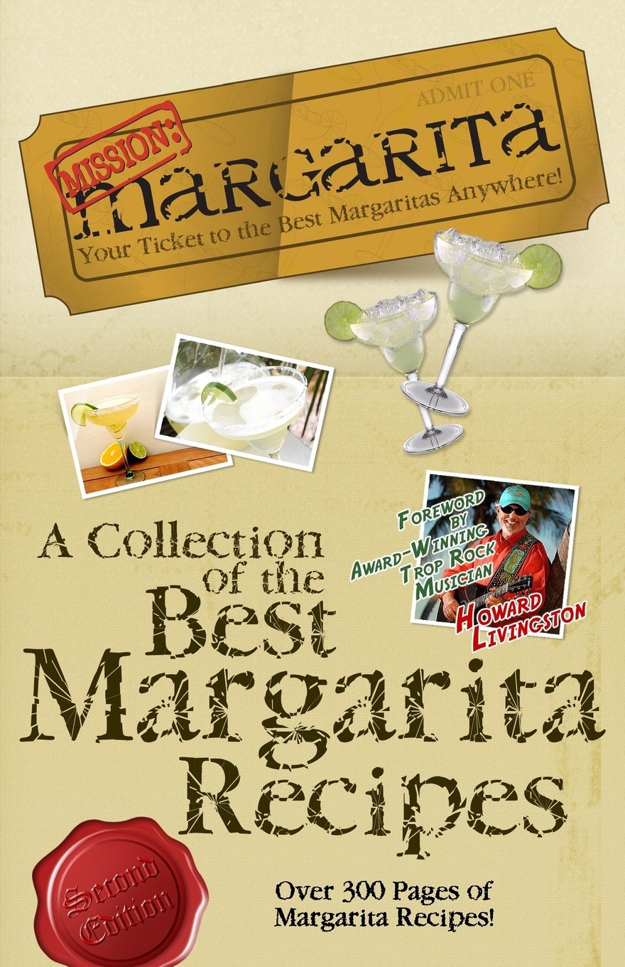 Mission: Margarita: A Collection of the Best Margarita Recipes - 8931