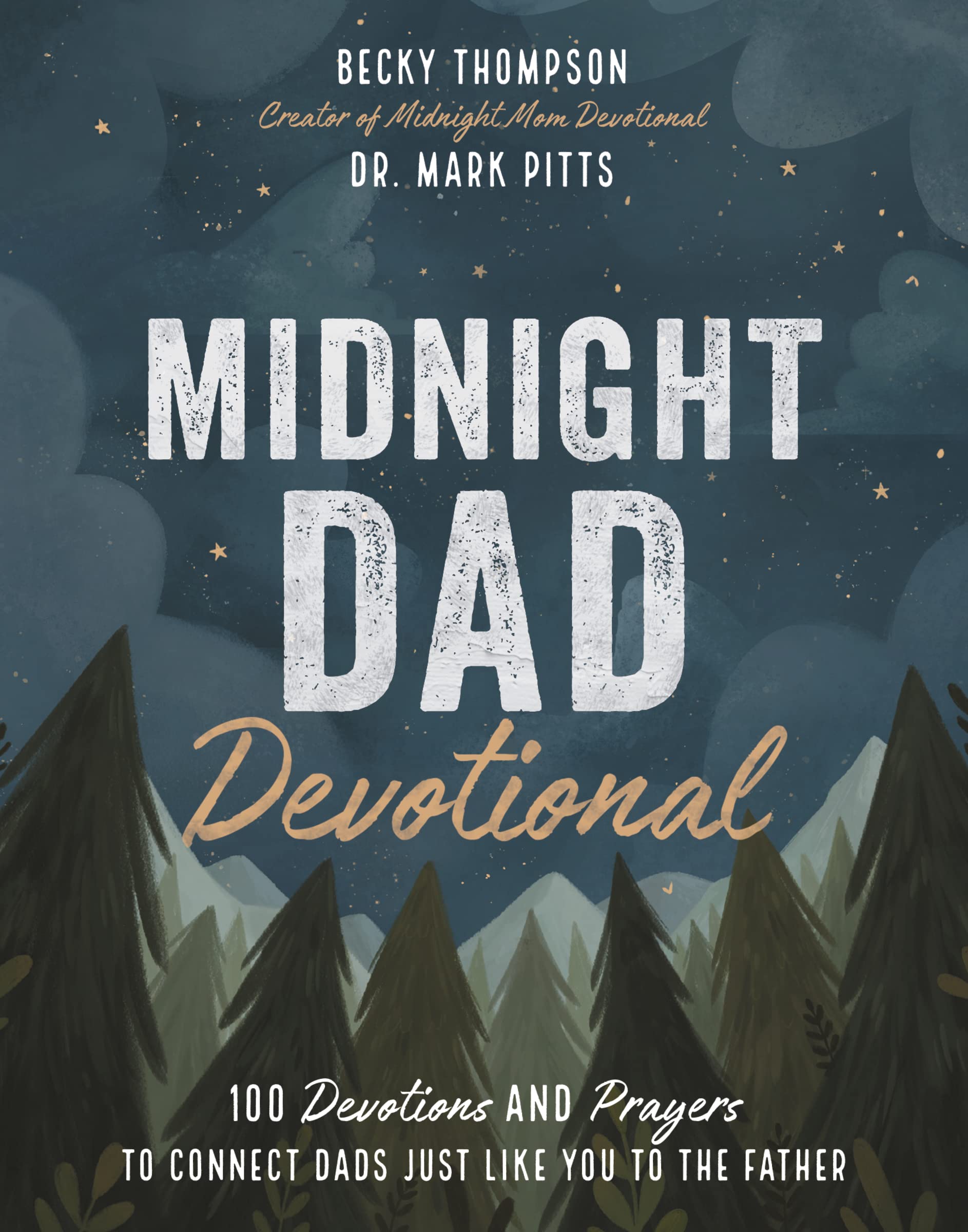 Midnight Dad Devotional: 100 Devotions and Prayers to Connect Dads Just Like You to the Father - 1319