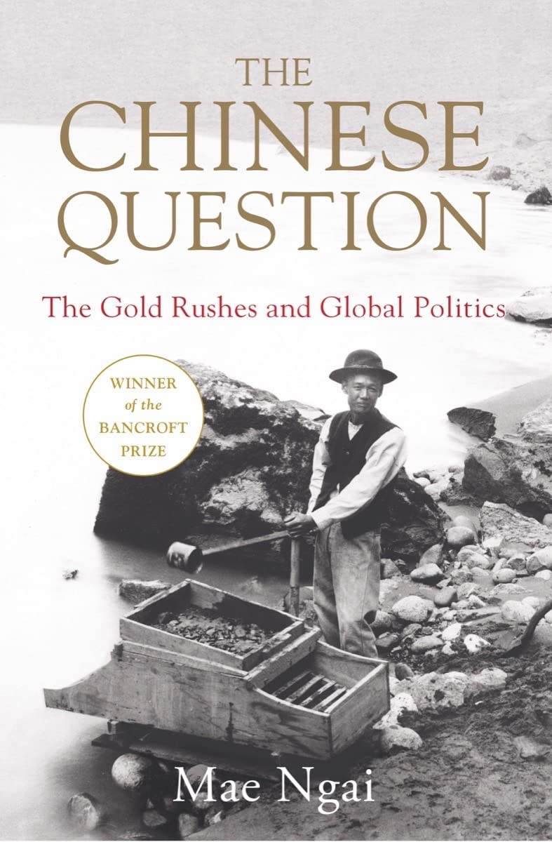 The Chinese Question: The Gold Rushes and Global Politics - 4580