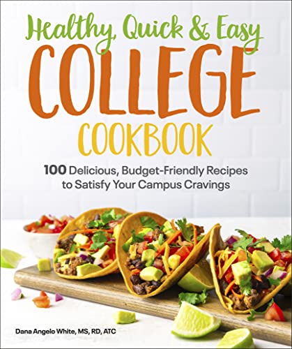 Healthy, Quick & Easy College Cookbook: 100 Simple, Budget-Friendly Recipes to Satisfy Your Campus Cravings - 9486