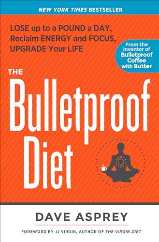 The Bulletproof Diet: Lose up to a Pound a Day, Reclaim Energy and Focus, Upgrade Your Life - 5858