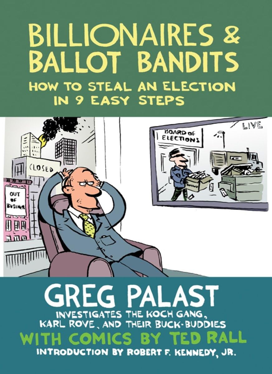 Billionaires & Ballot Bandits: How to Steal an Election in 9 Easy Steps - 5084