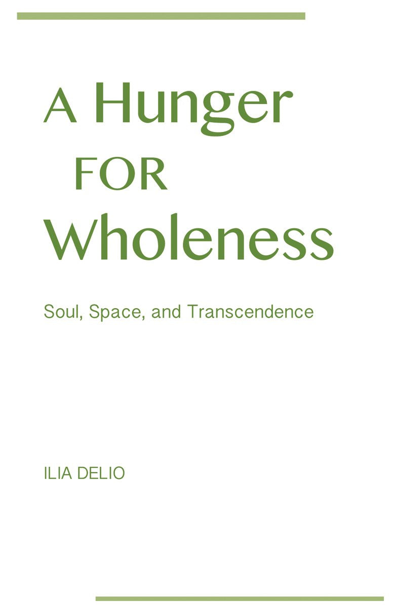 A Hunger for Wholeness: Soul, Space, and Transcendence - 767