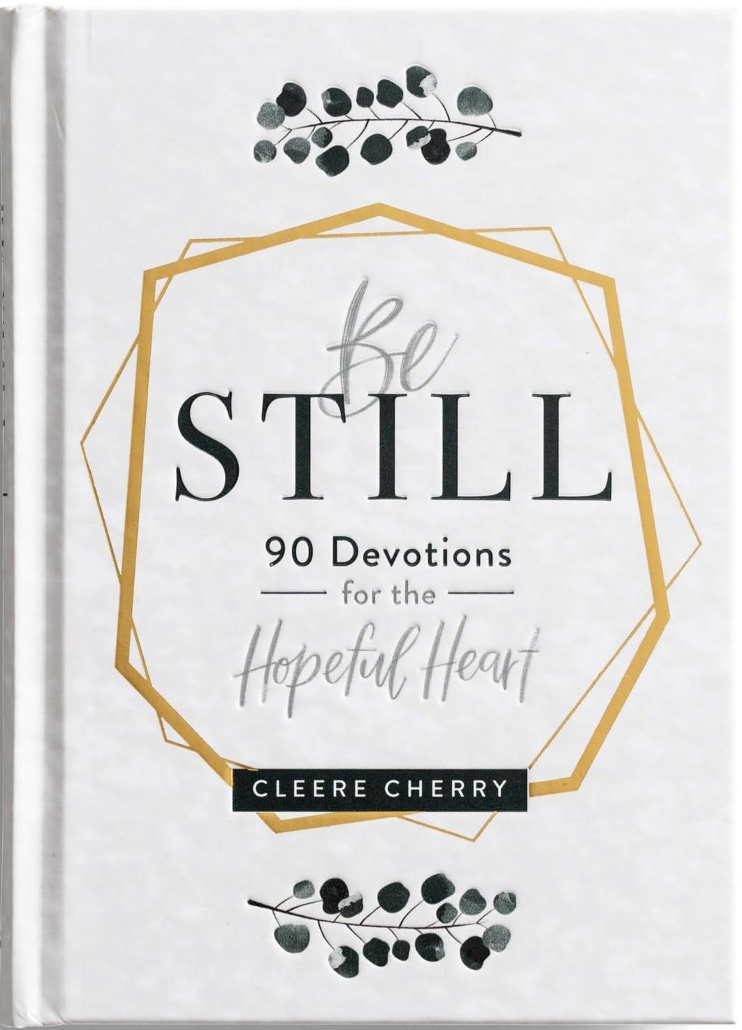 BE STILL: 90 DEVOTIONS FOR THE H