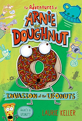 Invasion of the Ufonuts: The Adventures of Arnie the Doughnut (The Adventures of Arnie the Doughnut, 2) - 2242