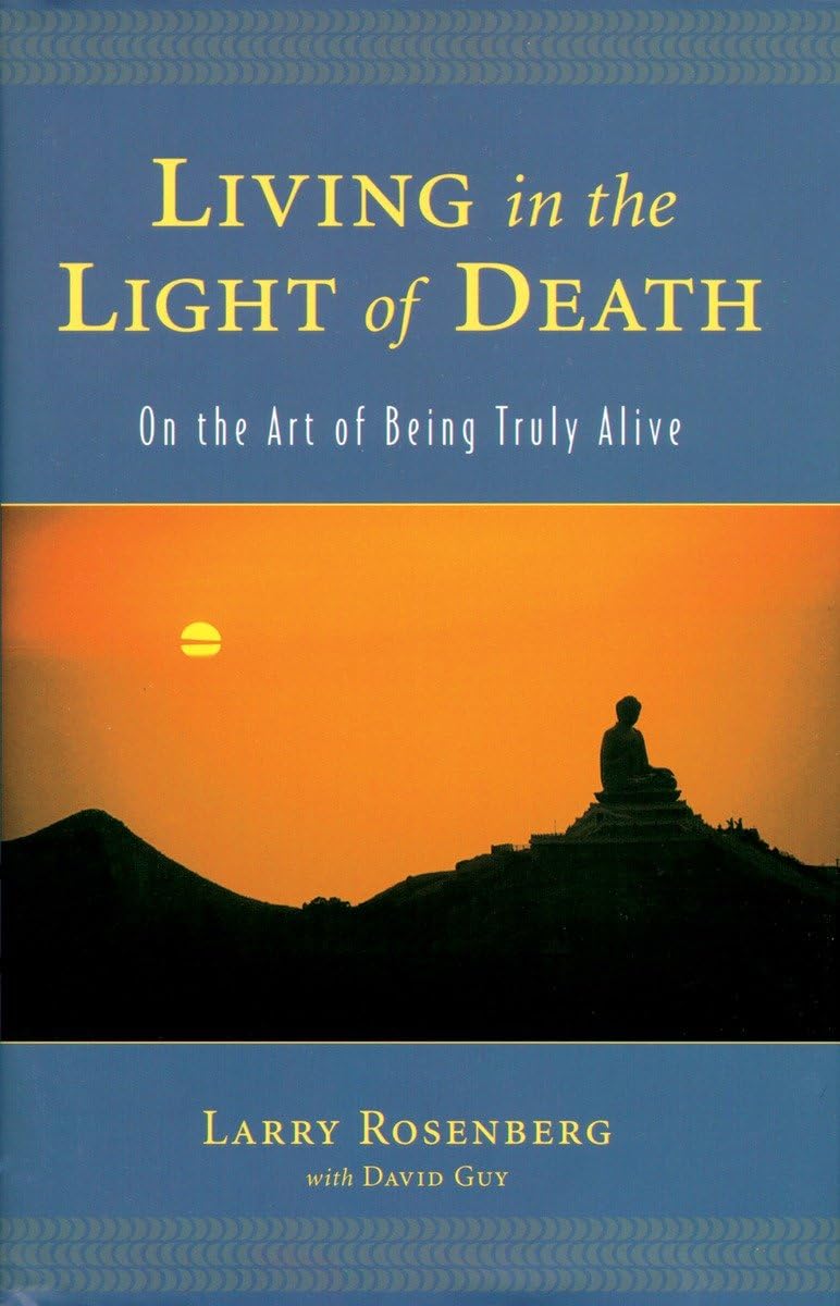 Living in the Light of Death: On the Art of Being Truly Alive - 9904