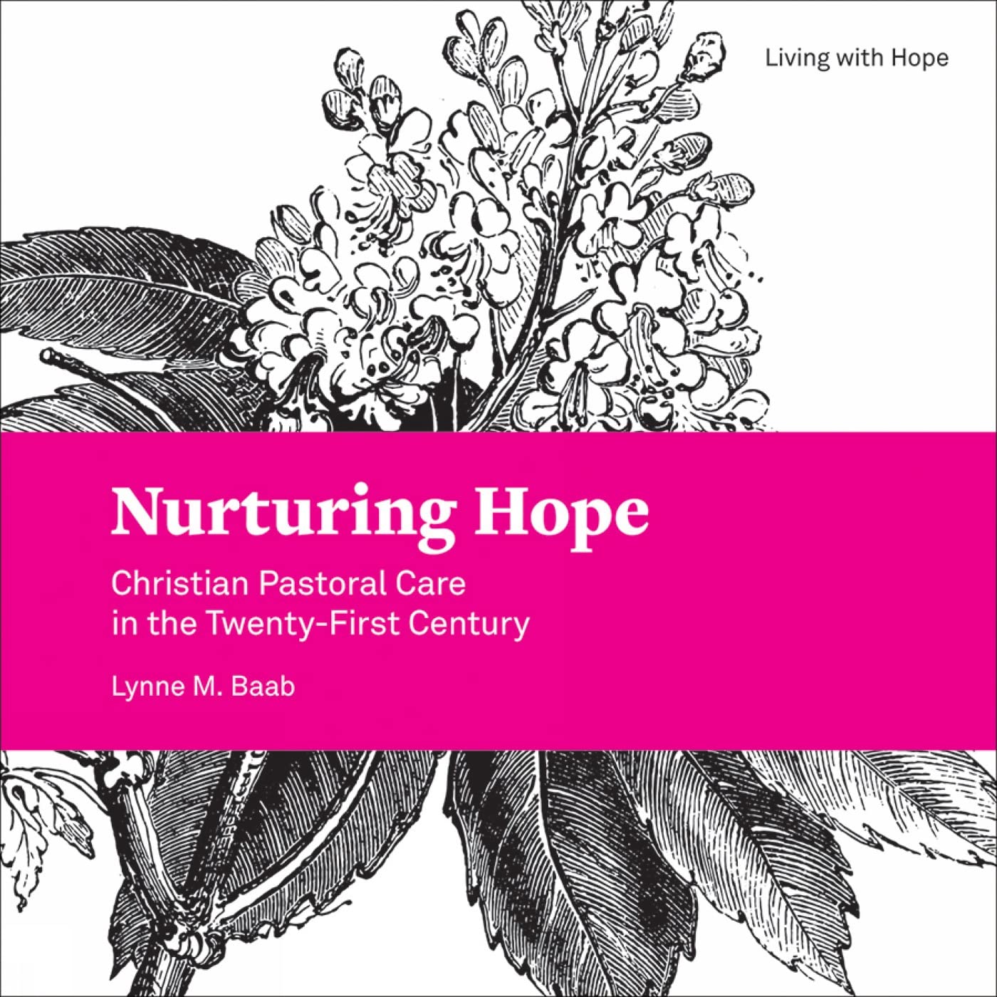 Nurturing Hope: Christian Pastoral Care in the Twenty-First Century (Living With Hope, 1) - 6478