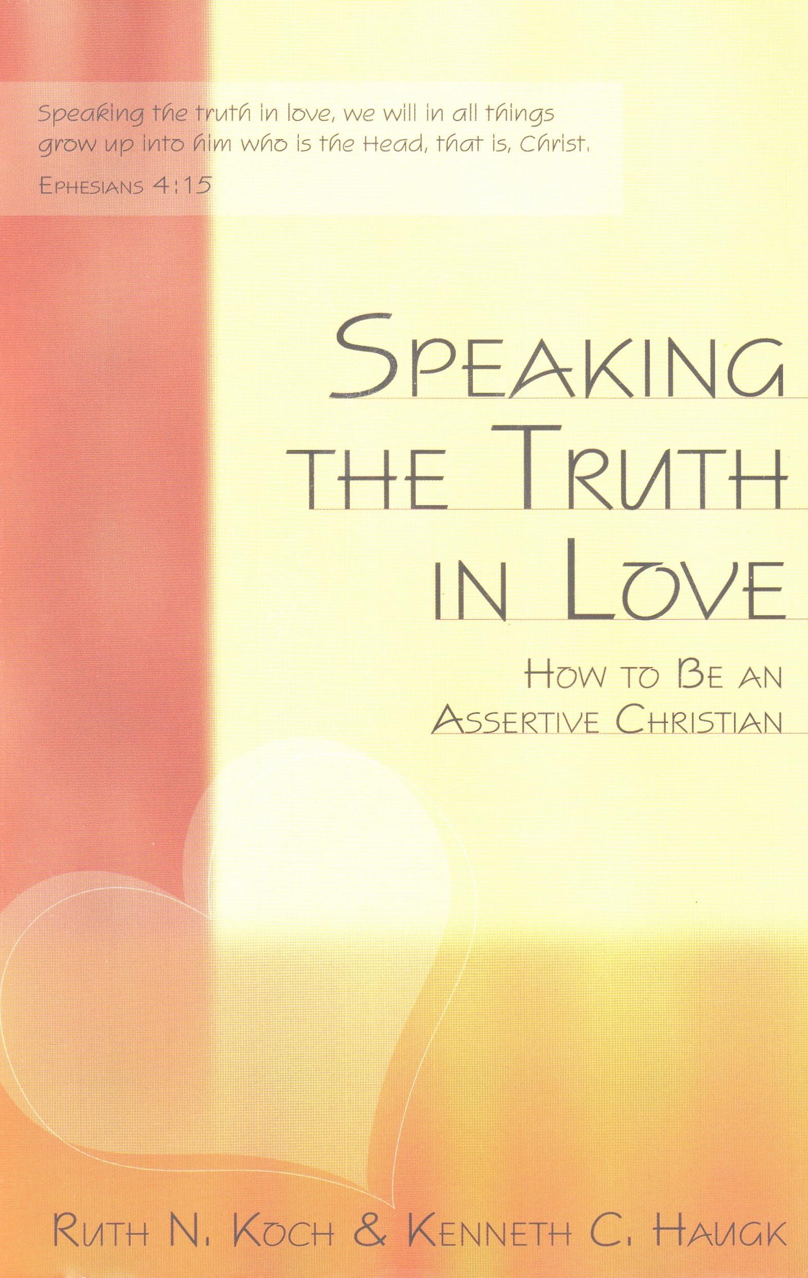 Speaking the Truth in Love: How To Be an Assertive Christian - 6293