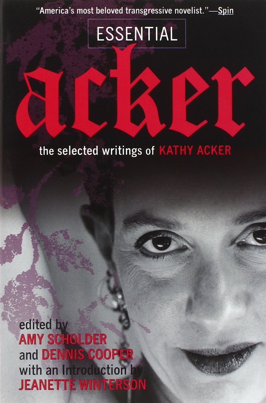 Essential Acker: The Selected Writings of Kathy Acker (Acker, Kathy) - 317