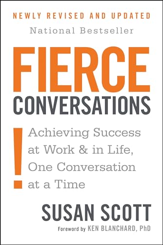 Fierce Conversations: Achieving Success at Work and in Life One Conversation at a Time - 2657