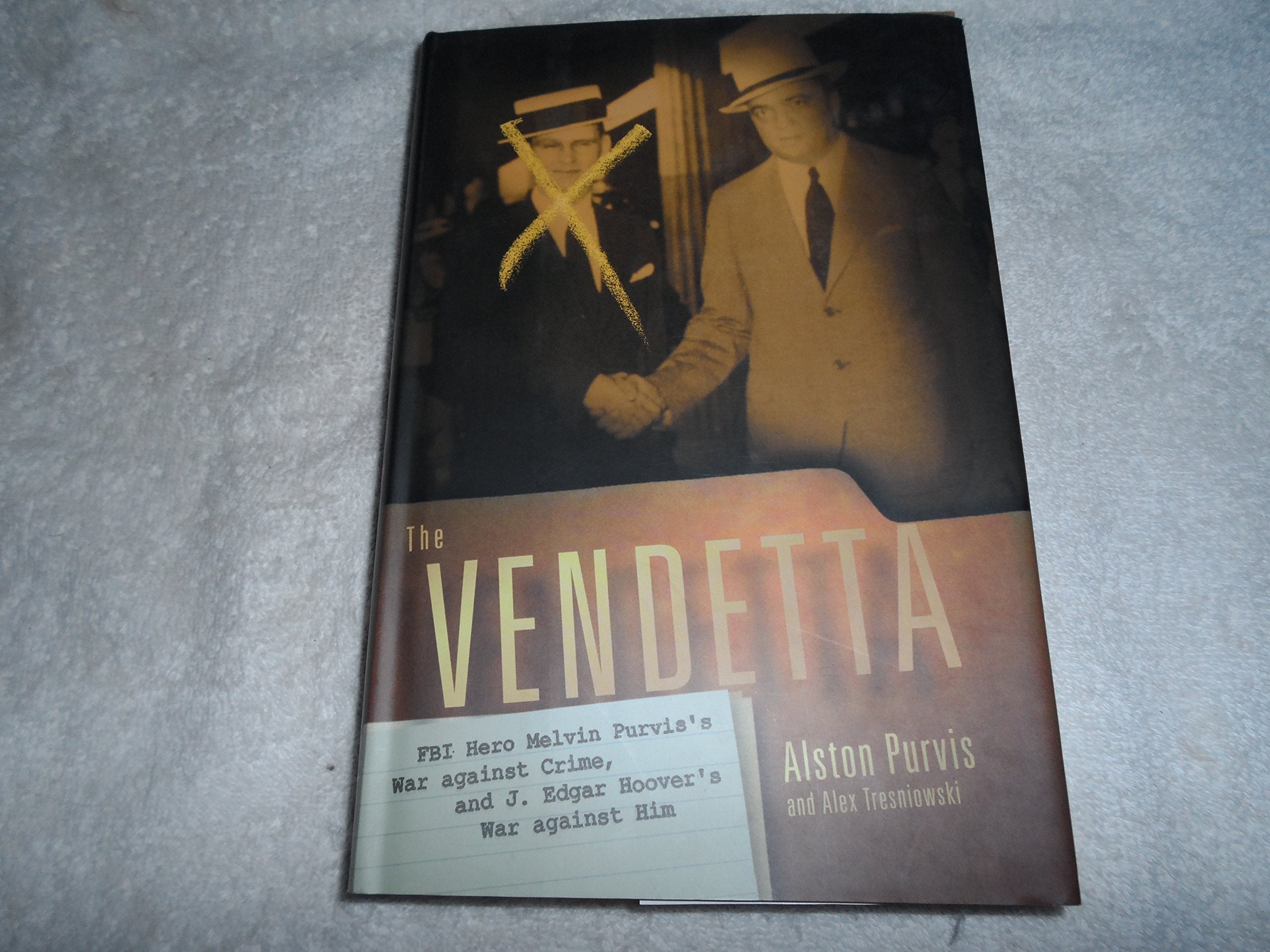 The Vendetta: FBI Hero Melvin Purvis's War Against Crime, and J. Edgar Hoover's War Against Him - 202