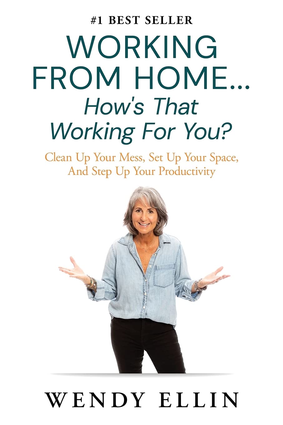 Working From Home...How's That Working For You?: Clean Up Your Mess, Set Up Your Space, And Step Up Your Productivity - 5601