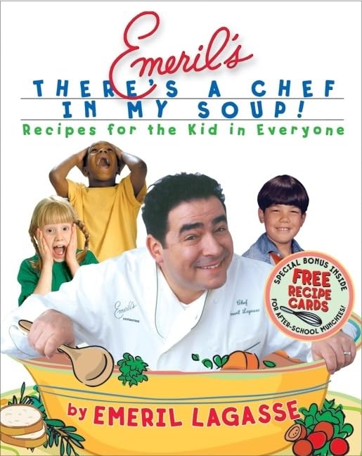 Emeril's There's a Chef in My Soup! Recipes for the Kid in Everyone - 3105