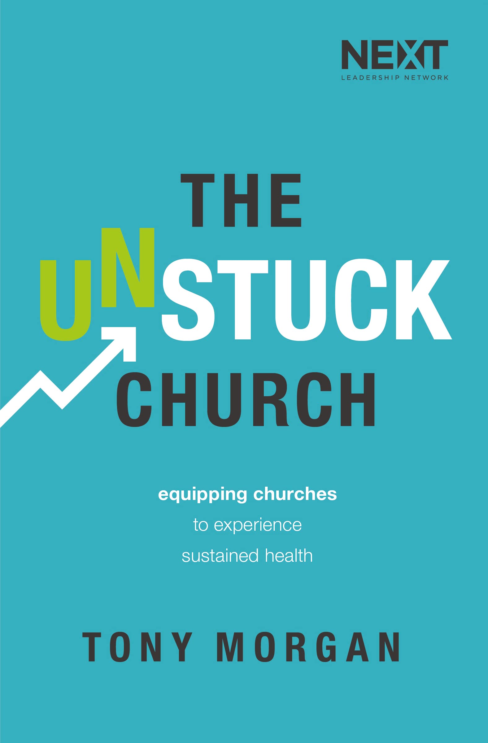 The Unstuck Church: Equipping Churches to Experience Sustained Health - 7890