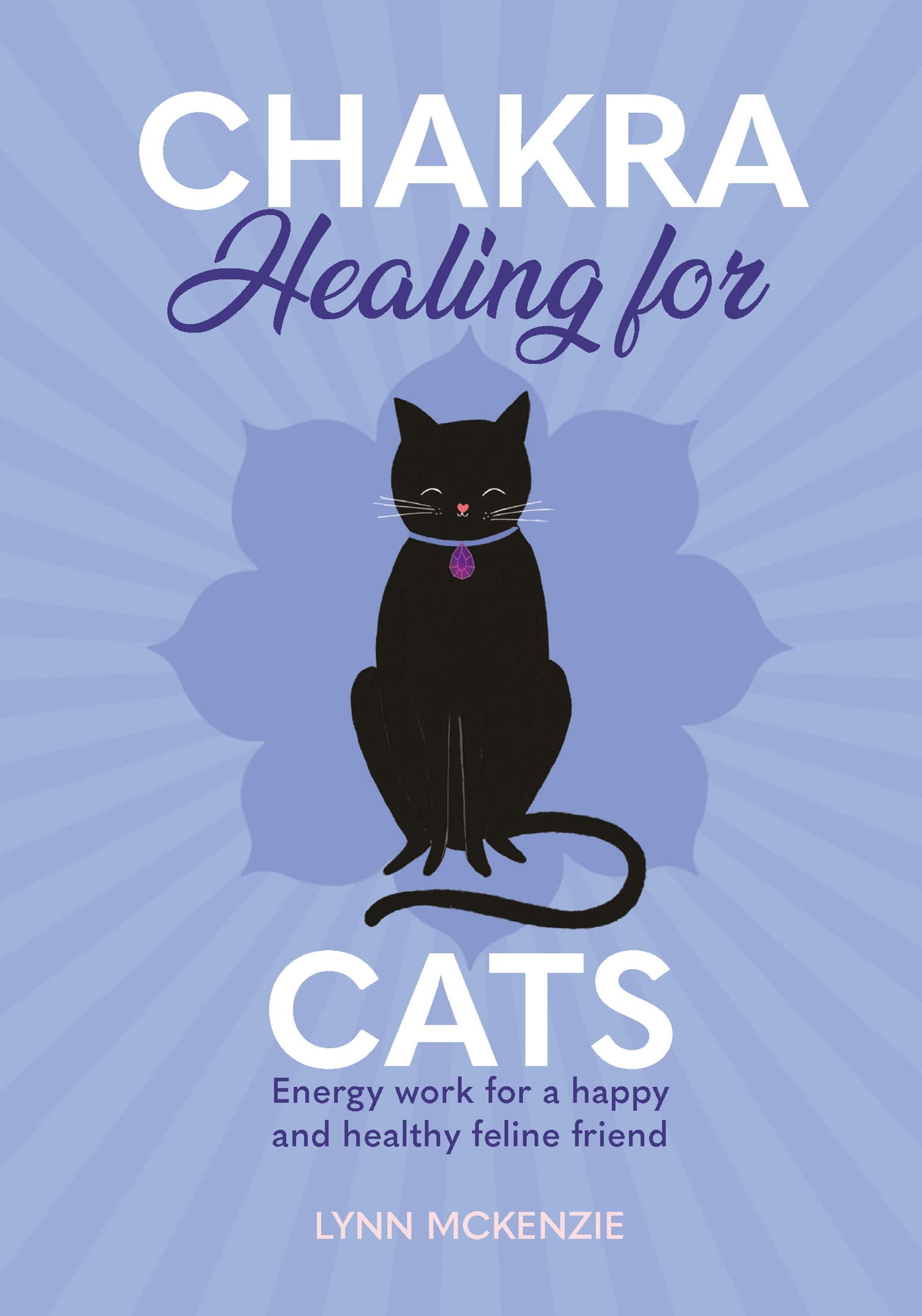 Chakra Healing for Cats: Energy work for a happy and healthy feline friends (Chakra Healing for Pets, 1) - 2707