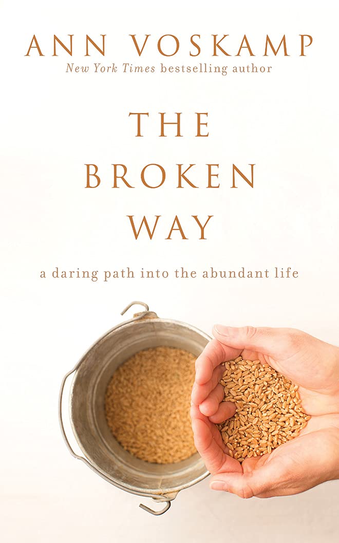 The Broken Way: A Daring Path into the Abundant Life - 8338