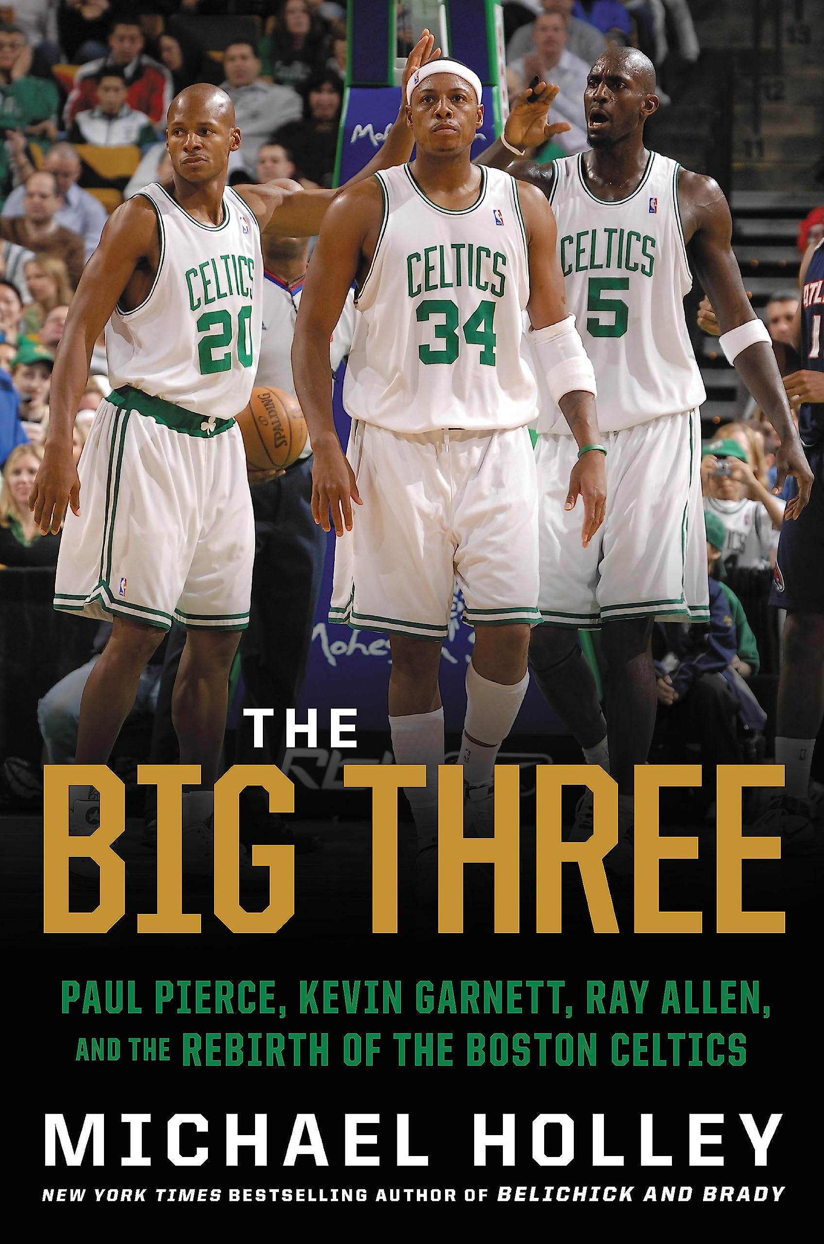 The Big Three: Paul Pierce, Kevin Garnett, Ray Allen, and the Rebirth of the Boston Celtics - 4749