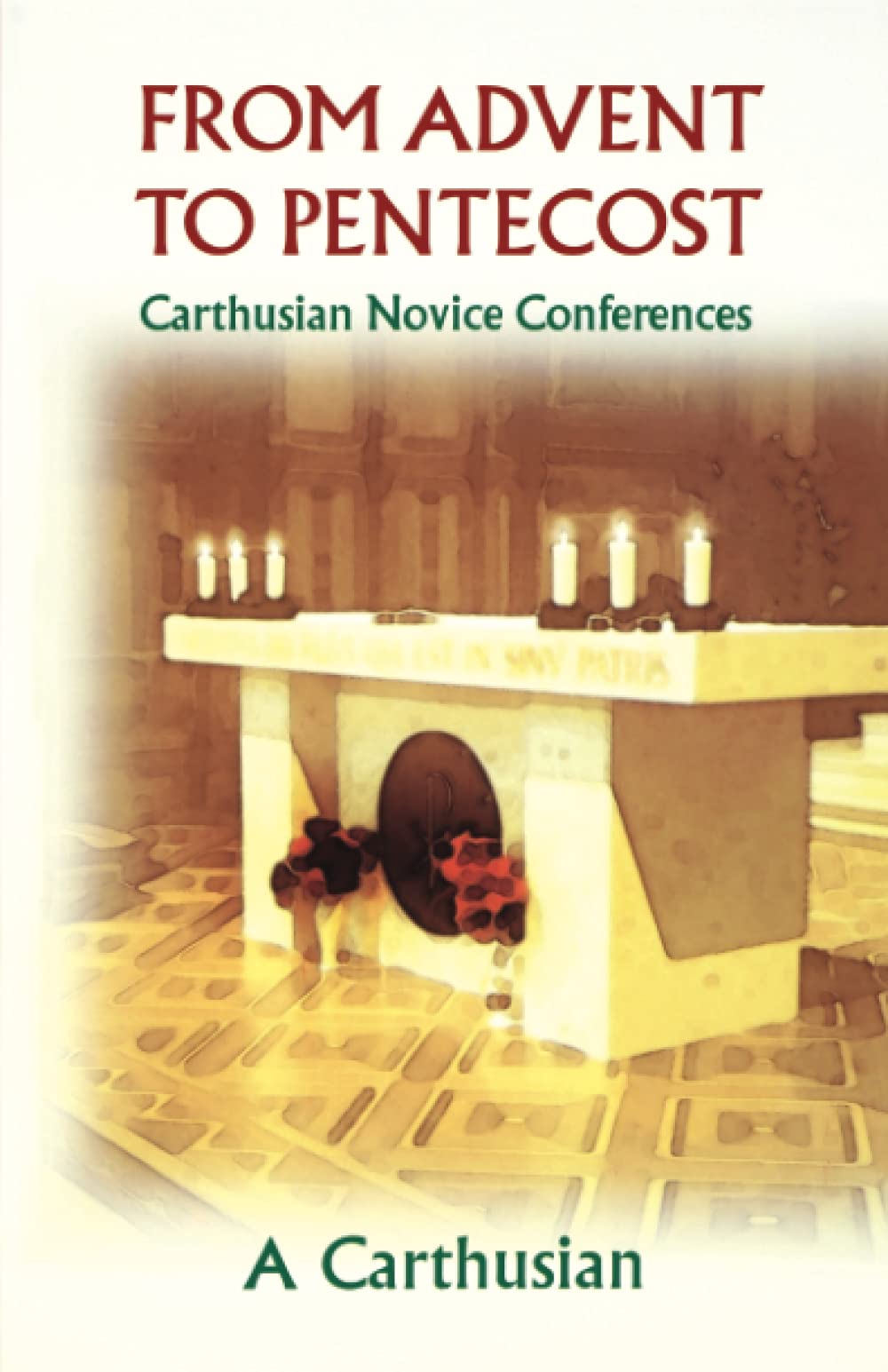 From Advent To Pentecost: Carthusian Novice Conferences (Volume 188) (Cistercian Studies Series) - 3774