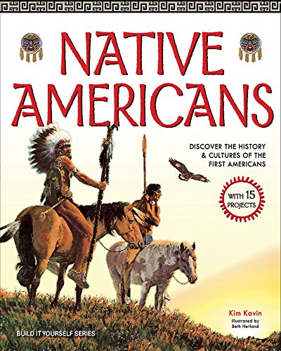 Native Americans: DISCOVER THE HISTORY & CULTURES OF THE FIRST AMERICANS WITH 15 PROJECTS - 5778