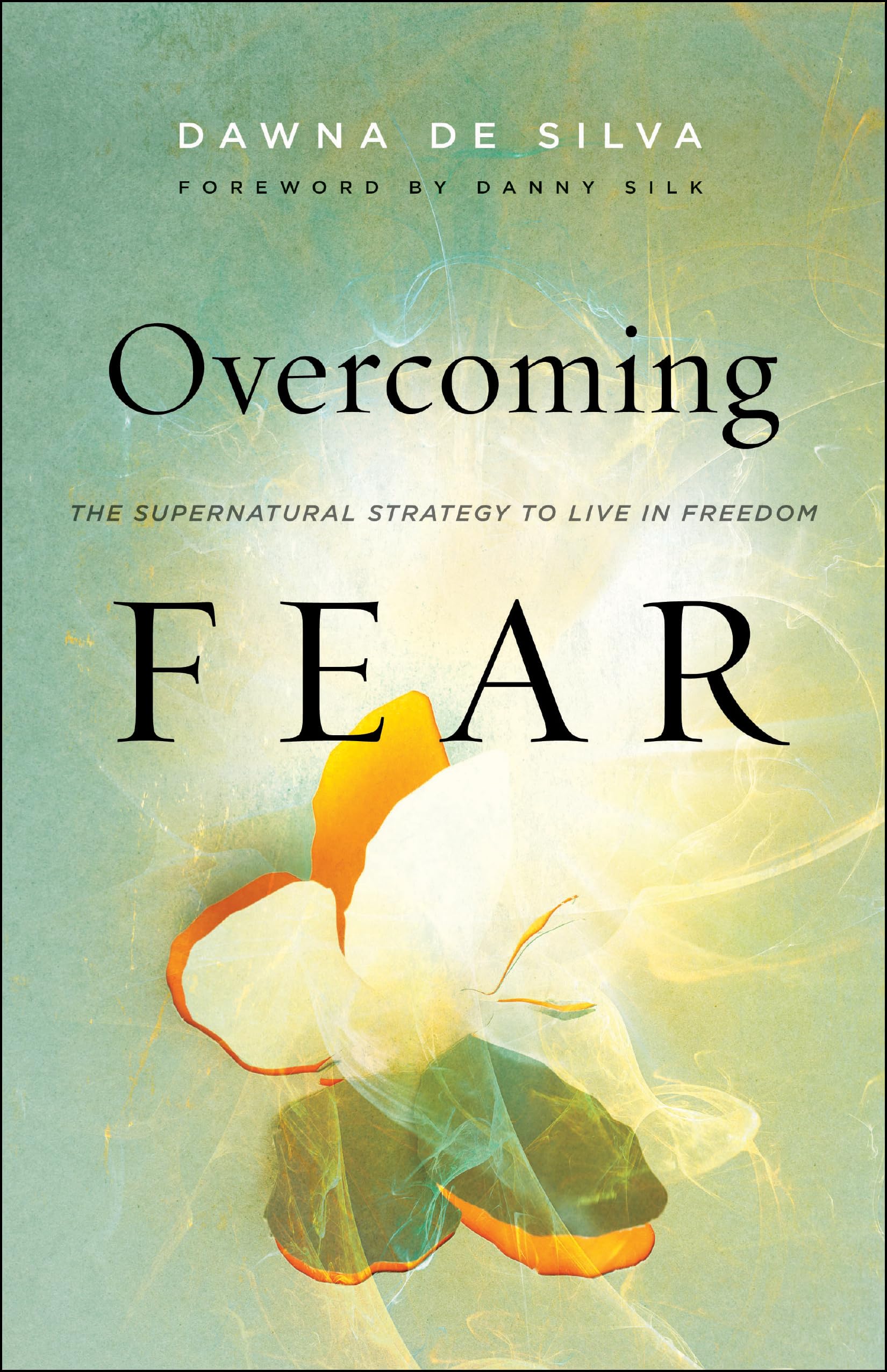 Overcoming Fear: The Supernatural Strategy to Live in Freedom - 896