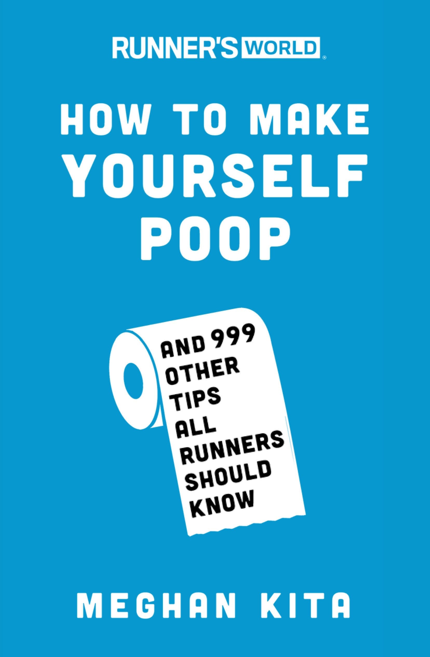 Runner's World How to Make Yourself Poop: And 999 Other Tips All Runners Should Know - 8285