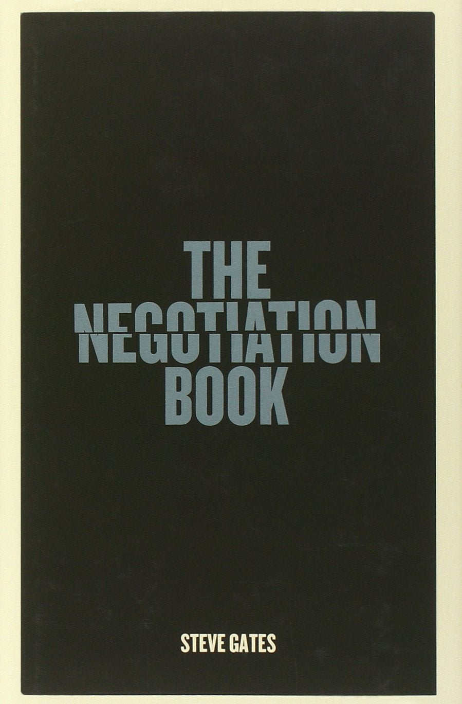 The Negotiation Book: Your Definitive Guide To Successful Negotiating - 1901