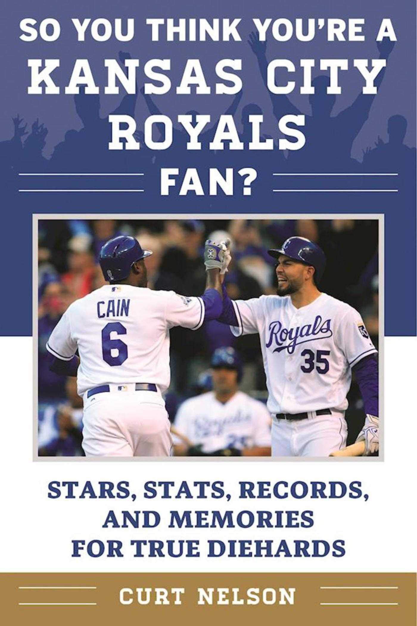 So You Think You're a Kansas City Royals Fan?: Stars, Stats, Records, and Memories for True Diehards (So You Think You're a Team Fan) - 5343