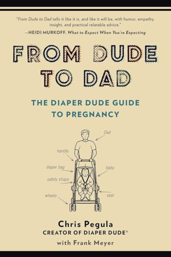 From Dude to Dad: The Diaper Dude Guide to Pregnancy - 1172