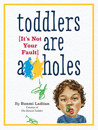 Toddlers Are A**holes: It's Not Your Fault - 8926