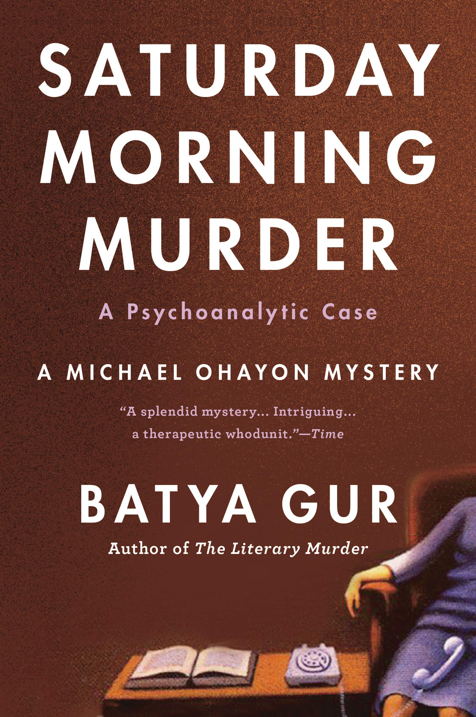 The Saturday Morning Murder: A Psychoanalytic Case (Michael Ohayon Mysteries, No. 1) - 550