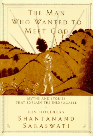 The Man Who Wanted to Meet God: Myths and Stories that Explain the Inexplicable - 9325