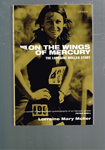 On the Wings of Mercury: The Lorraine Moller Story by Lorraine Moller (2007, Paperback, Illustrated): The Lorraine Moller Story - 6741