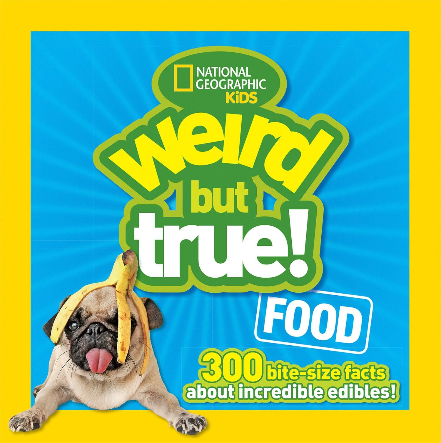 Weird But True Food: 300 Bite-size Facts About Incredible Edibles - 3712