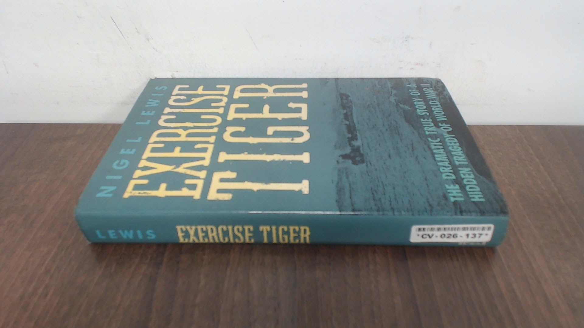 Exercise Tiger: The Dramatic True Story of a Hidden Tragedy of World War II - 9142