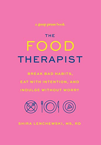 The Food Therapist: Break Bad Habits, Eat with Intention, and Indulge Without Worry - 1168