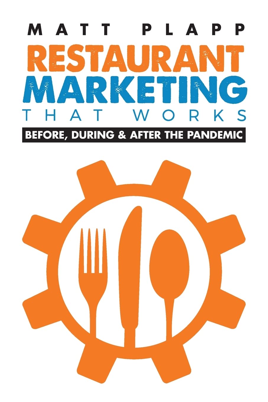 Restaurant Marketing That Works: Back to the Basics: Before, During & After the Pandemic - 3329