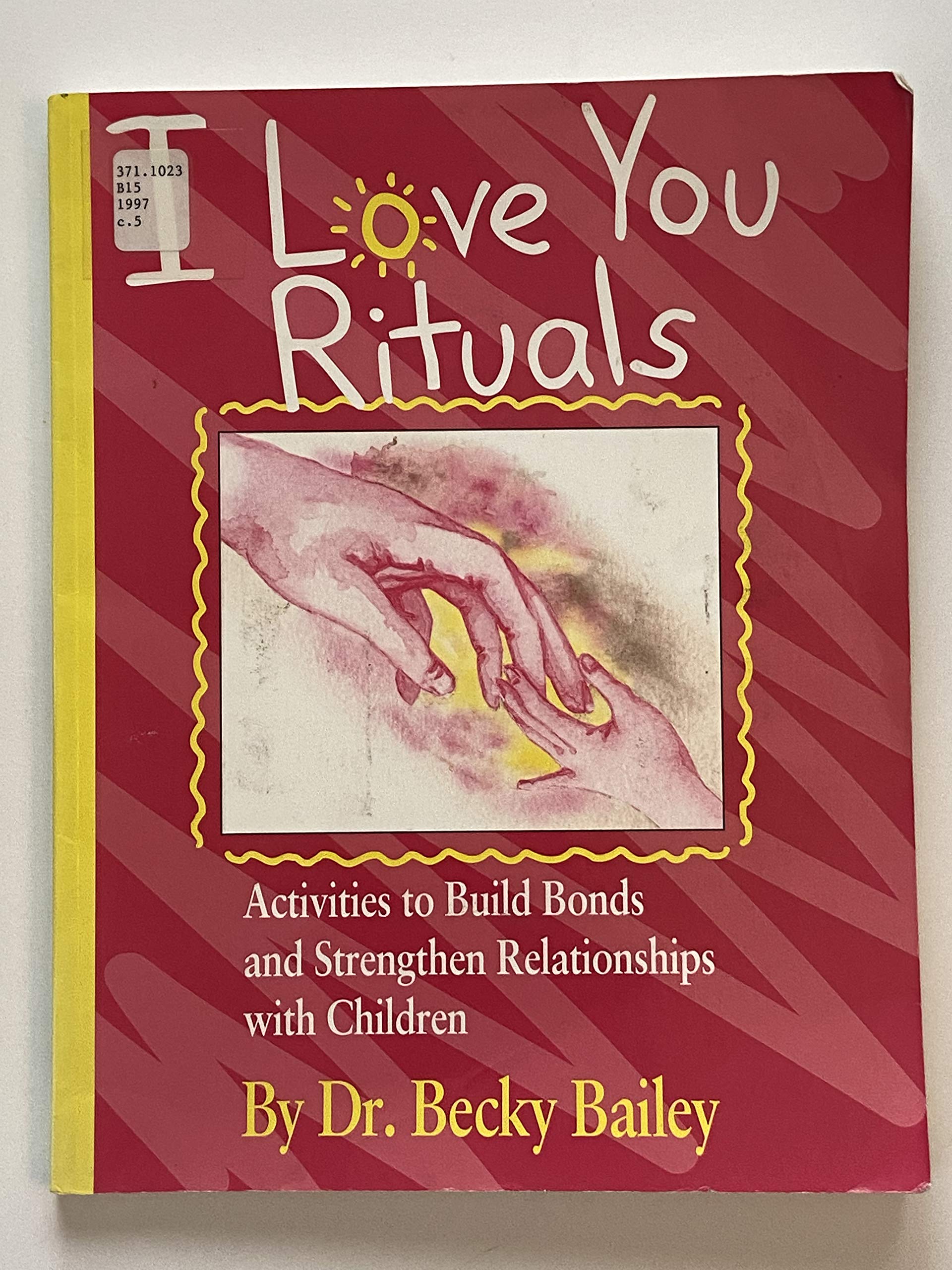 I Love You Rituals : Activities to Build Bonds and Strengthen Relationships With Children - 2973