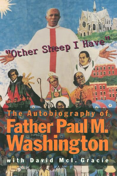 "Other Sheep I Have" The Autobiography of Father Paul M. Washington - 5171