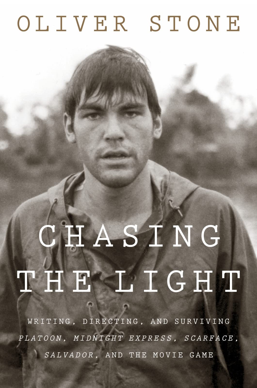 Chasing The Light: Writing, Directing, and Surviving Platoon, Midnight Express, Scarface, Salvador, and the Movie Game - 7391