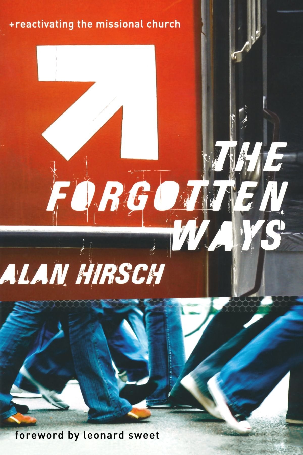 The Forgotten Ways: Reactivating the Missional Church - 5269