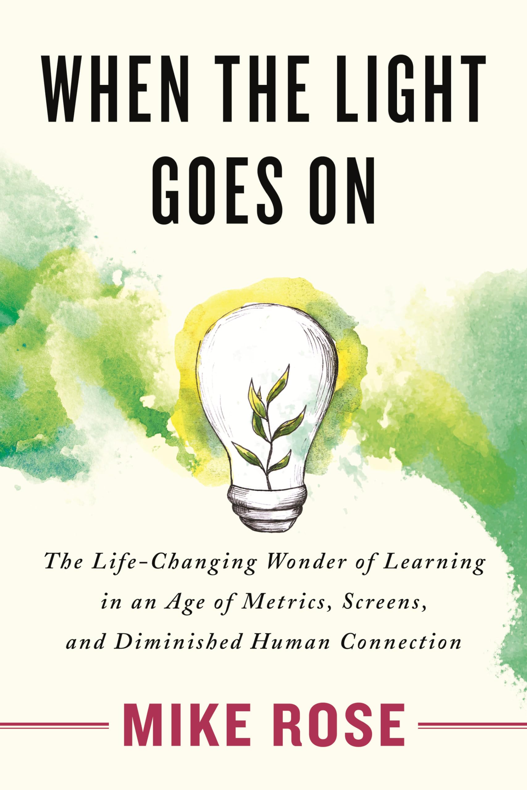 When the Light Goes On: The Life-Changing Wonder of Learning in an Age of Metrics, Screens, and Diminished Human Connection - 5422