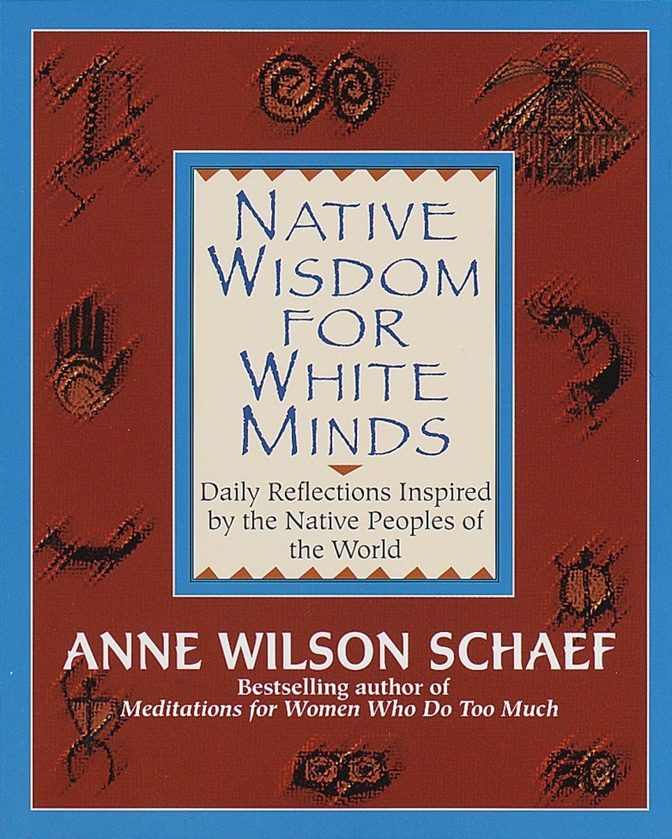 Native Wisdom for White Minds: Daily Reflections Inspired by the Native Peoples of the World - 8811