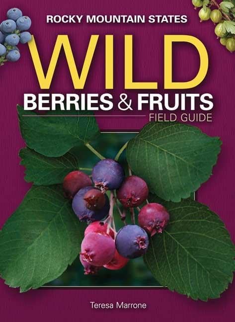 Wild Berries & Fruits Field Guide of the Rocky Mountain States (Wild Berries & Fruits Identification Guides) - 5214