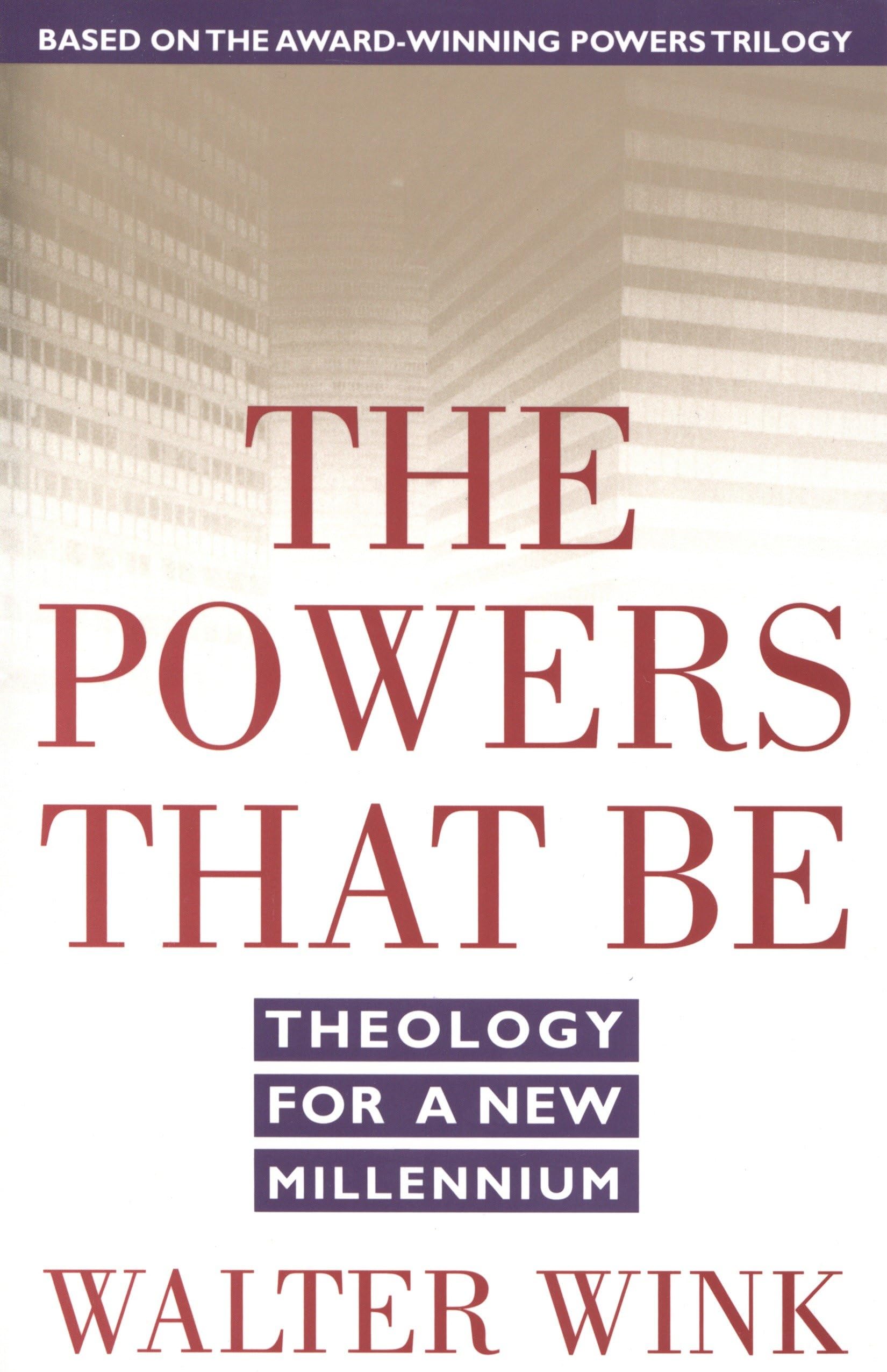 The Powers That Be: Theology for a New Millennium - 9634