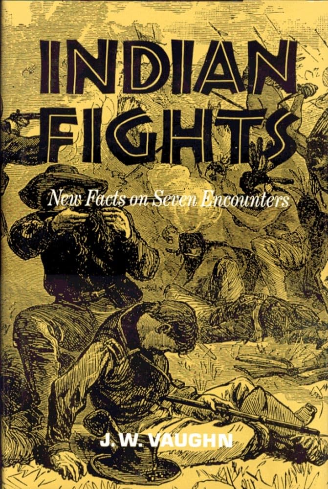 Indian Fights: New Facts on Seven Encounters - 9537